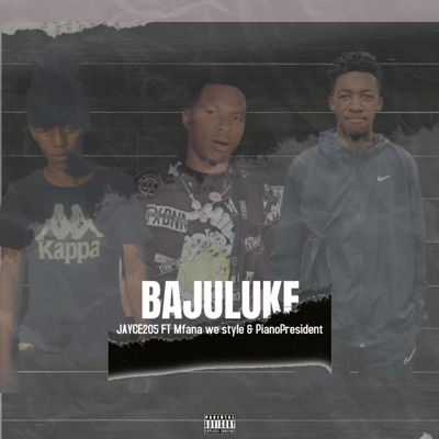 Bajuluke (feat. Mfana we Style & Piano President) - Single