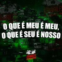 O Que é Meu é Meu, o Que é Seu é Nosso - Single - MC Nauan, Dj Rafa Molina & Maax Deejay