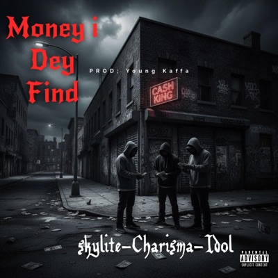 Money I Dey Find (feat. Charisma & Idol) - Single