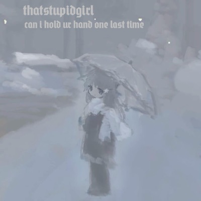 can i hold ur hand one last time - Single