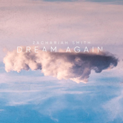 Dream Again - Zachariah Smith