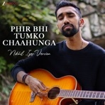 Phir Bhi Tumko Chaahunga - Nikhil Iyer Version - Single