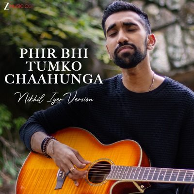 Phir Bhi Tumko Chaahunga - Nikhil Iyer Version - Single