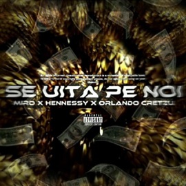 SE UITA PE NOI (feat. MIRO & HENNESSY) Orlando Cretzu