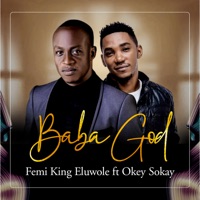 Baba God (feat. Okey Sokay) - Single - Femi King Eluwole
