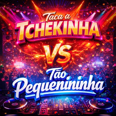 TACA TCHEKINHA Vs TÃO PEQUENININHA - Single
