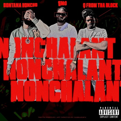 Nonchalant (feat. BonTana Honcho & Q from Tha Block) - Single
