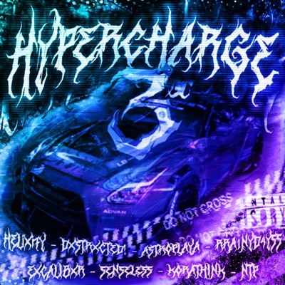 HYPERCHARGE III (MEGACOLLAB) (feat. dxstrxcted!, ASTROPLAYA, RRA1NYD4Y$$, EXCALIBXR, $enseless, korathink & NotapooheaB$$) - Single