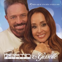 Para Que Un Día Vuelvas (feat. Gisselle) - Single - Martín Méndez