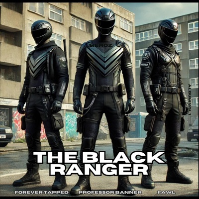 THE BLACK RANGER FREESTYLE (feat. FOREVER TAPPED & FAWL) - Single