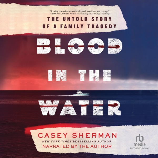 Blood in the Water : The Untold Story of a Family Tragedy