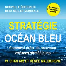 Stratégie Océan Bleu: Comment créer de nouveaux espaces stratégiques