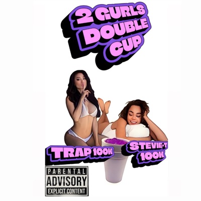 2 Gurls Double Cup (feat. Stevie-t100k) - Single
