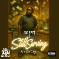 Still Servin (feat. Lil cray) - Single - Mac spitt
