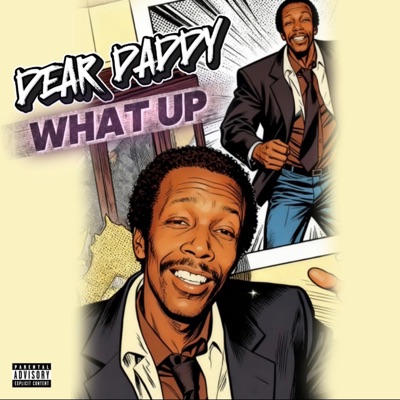 Dear Daddy What Up - Single