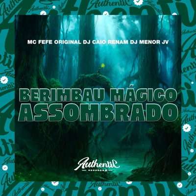 Berimbau Mágico Assombrado (feat. MC Fefe Original & Dj Menor Jv) - Single