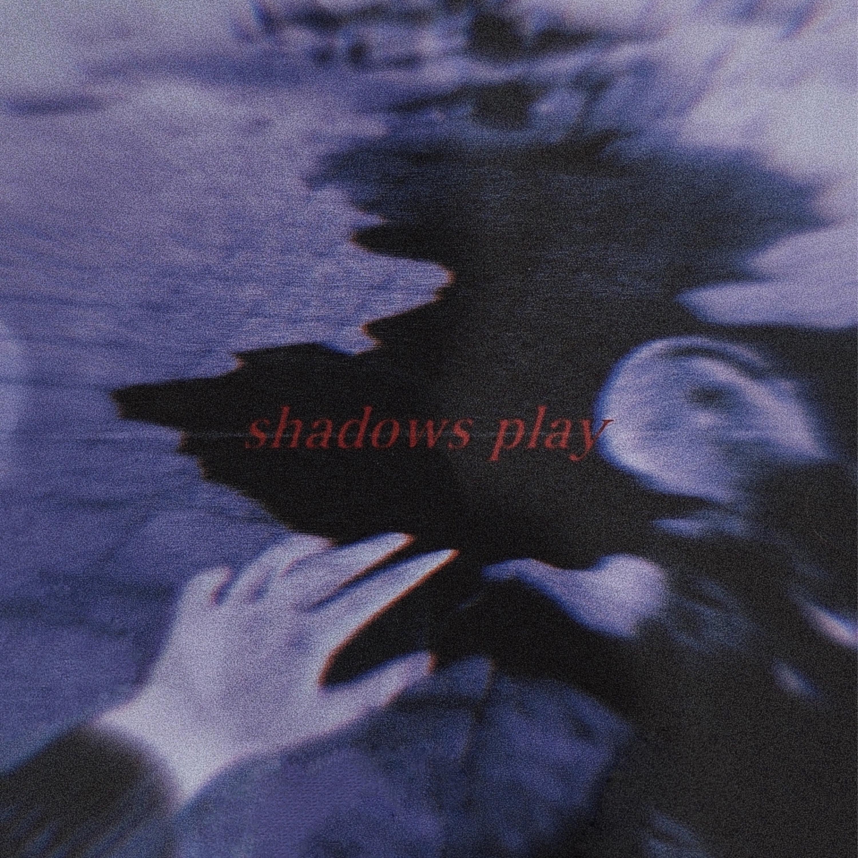 Shadows Play - Single