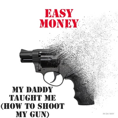 My daddy taught me(How to shoot my gun) - Single