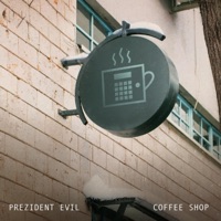Coffee Shop - Single - Prezident Evil