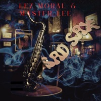 Sad Sax - Single - Lez Moral & Master Lee