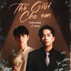 Thế Giới Cho Em (Lofi) - Single