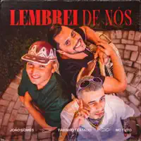 LEMBREI DE NOS — JOAO GOMES, FABINHO TESTADO, MC TUTO