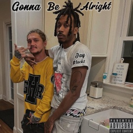 Gonna be alright Jay $tackz