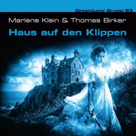 Dreamland Grusel, Folge 83: Haus auf den Klippen (ungekürzt)