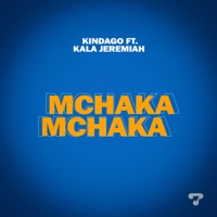 Mchaka Mchaka (feat. Kala Jeremiah) - Single - Kindago