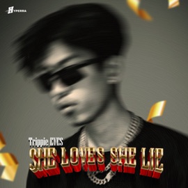 She Loves She Lie HYPERRA & Trippie EYES