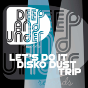 Lets Do it - Disko Dust Trip