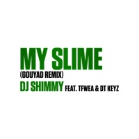 My slime (feat. Tfwea & DT Keyz) [Gouyad Remix] - Single - DJ Shimmy
