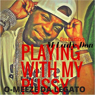 Playing with My Pussy (feat. M Lady Don) - Single