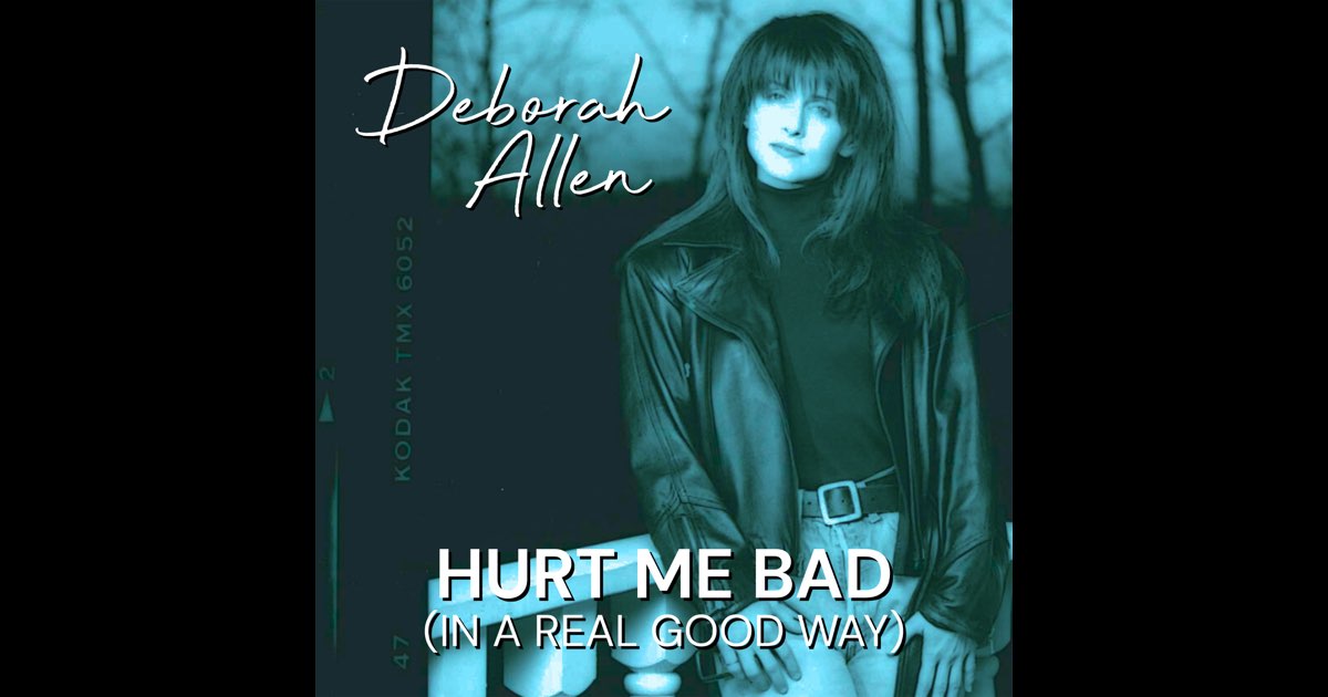 ‎Hurt Me Bad (In A Real Good Way) - Single - Album by Deborah Allen - Hurt Me Bad In A Real Good Way