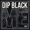 ME (feat. 613tino) [Radio Edit] - Dip Black lyrics