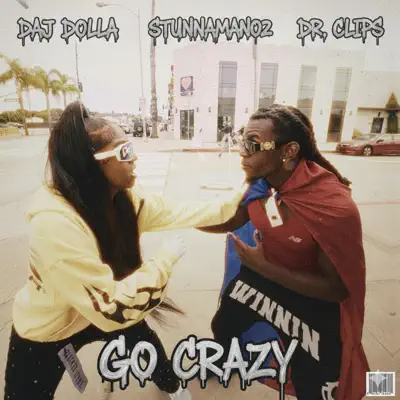Listen to Go Crazy - Single by Dr.Clips, Daj Dolla & Stunnaman02