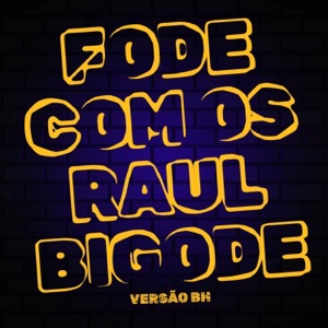 FODE COM OS RAUL BIGODE VS BH (feat. Dj Gusthavo Martins)