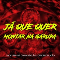 Já Que Quer Montar na Garupa - Single - Mc K'Leu & NT DO MANDELÃO
