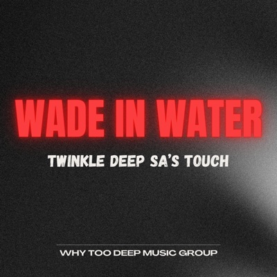 Wade In Water (Deep House Mix) - Single