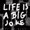 Life Is A Big Joke
