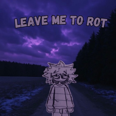 leave me to rot - Single
