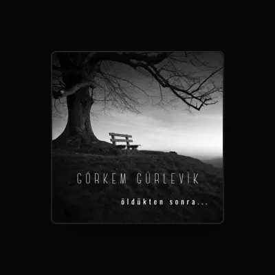 Listen to Görkem Gürlevik, watch music videos, read bio, see tour dates & more!
