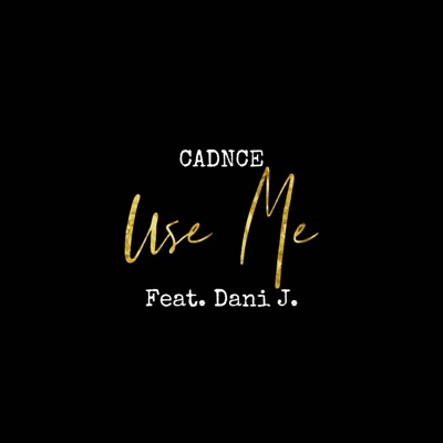 Use Me (feat. Dani J.) - Single