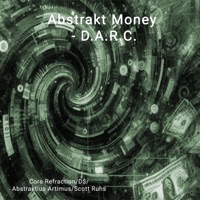 Abstrakt Money (feat. Core Refraction) - Single - Abstraktius Artimus, D$ & Scott Ruhs