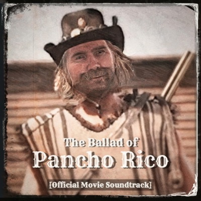 The Ballad of Pancho Rico (Official Movie Soundtrack) - Single