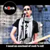 I Need an Overload of Rock 'N Roll