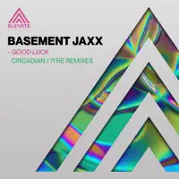 Good Luck (Circadian Remix) — Basement Jaxx