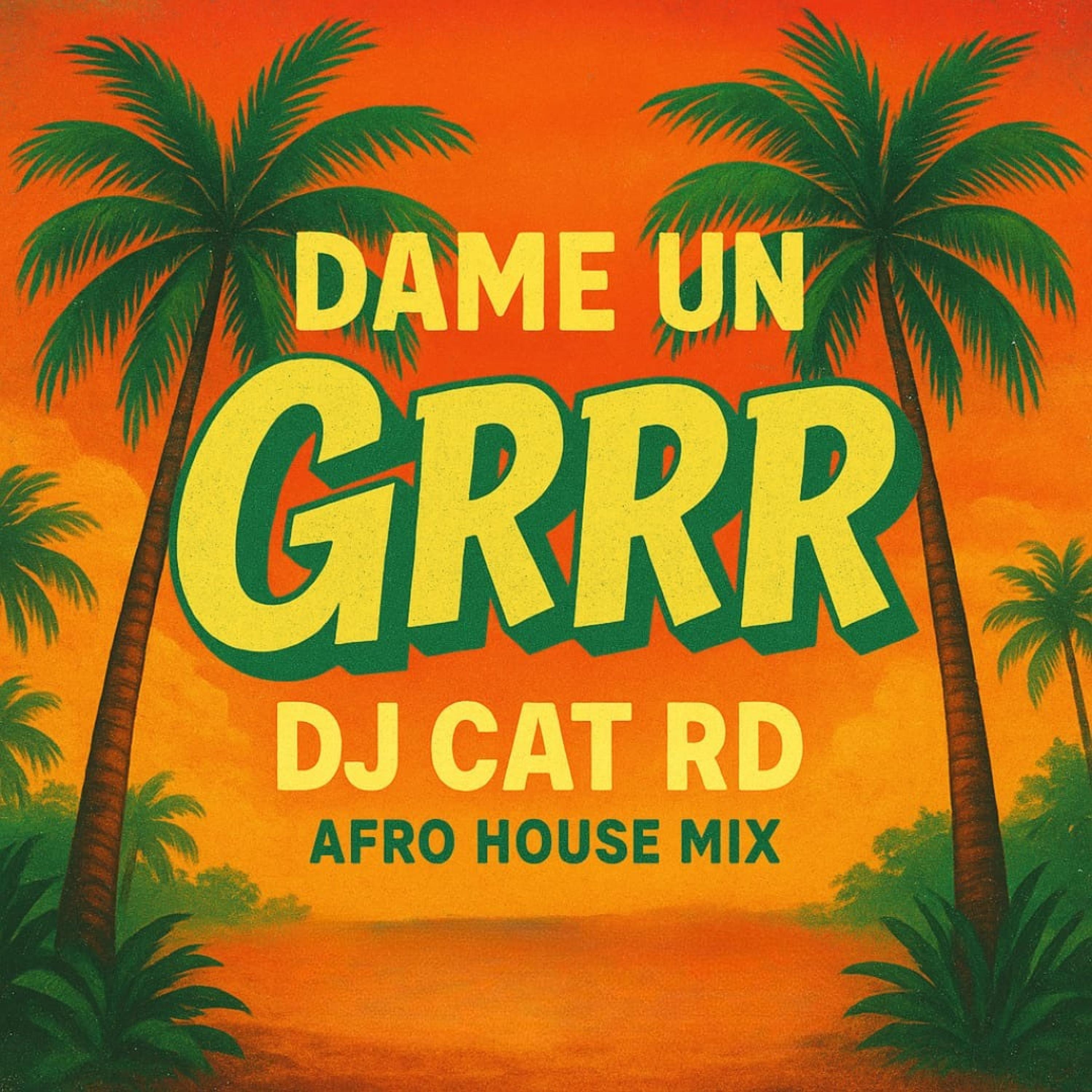 Dame un Grrr (Afro House Mix) - Single