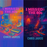 Chris Jaros - I Miss The 80s