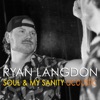 Ryan Langdon: Soul & My Sanity